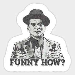 Funny How ? Goodfellas // Retro Style Design Sticker